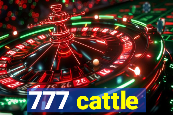 777 cattle